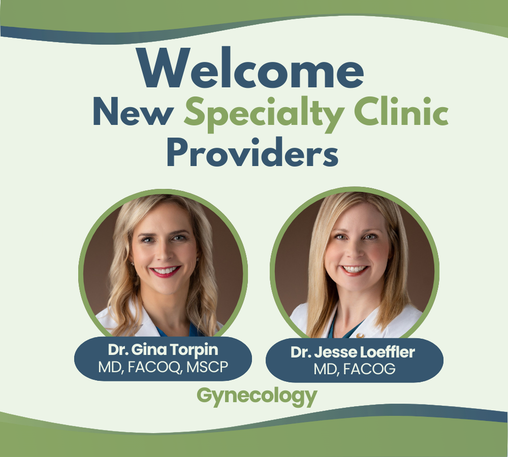 Welcome new Specialty Clinic gynecology providers, Dr. Gina Torpin & Dr. Jesse Loeffler 